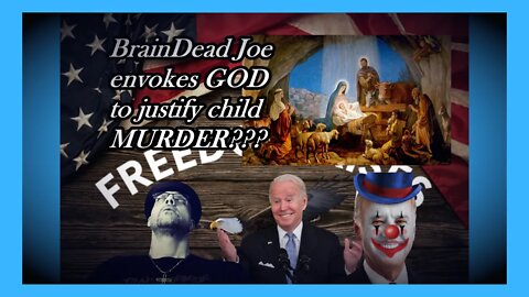 WN...BIDEN INVOKES GOD FOR ABORTION, REALLY???