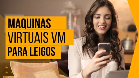 Como criar Máquinas Virtuais para LEIGOS, todas as perguntas que vc tem sobre máquinas virtuais