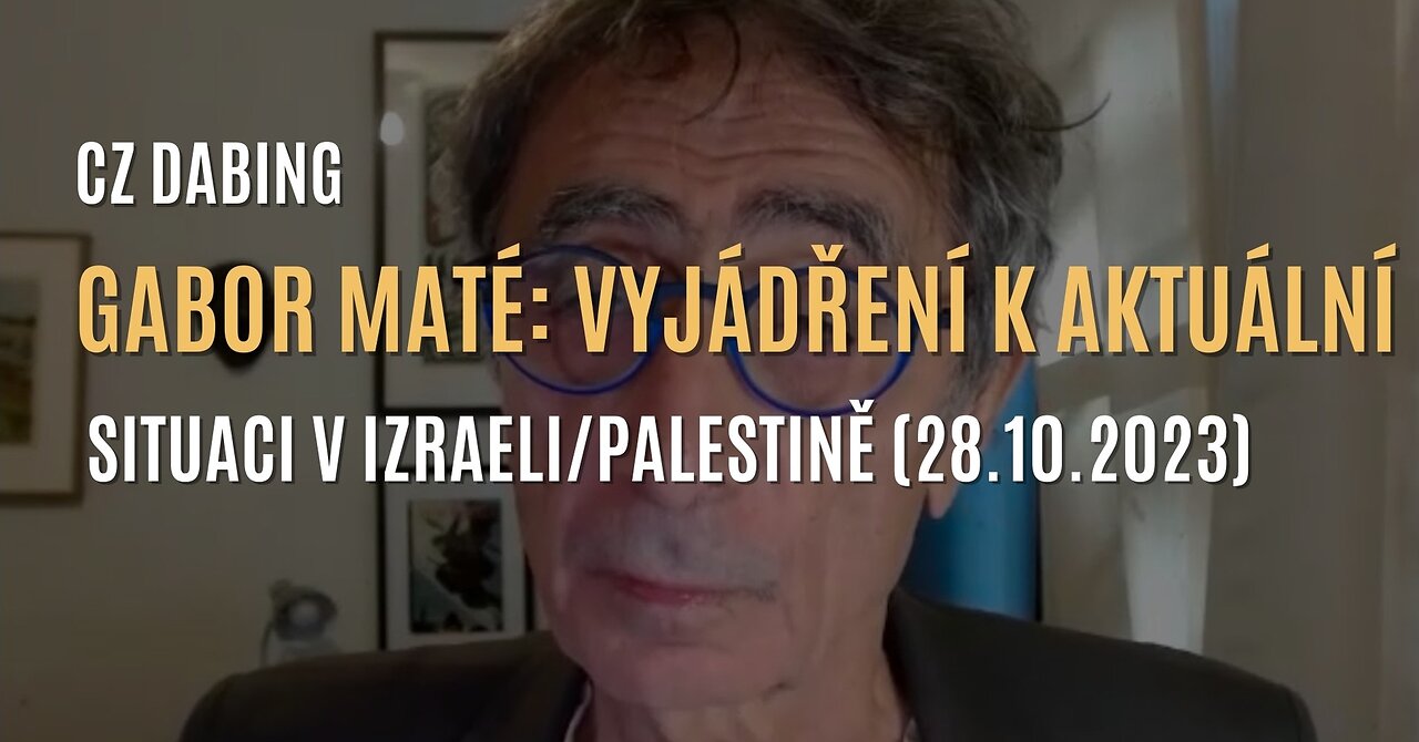 Gabor Maté: Vyjádření k aktuální situaci v Izraeli/Palestině (28.10.2023) - CZ DABING