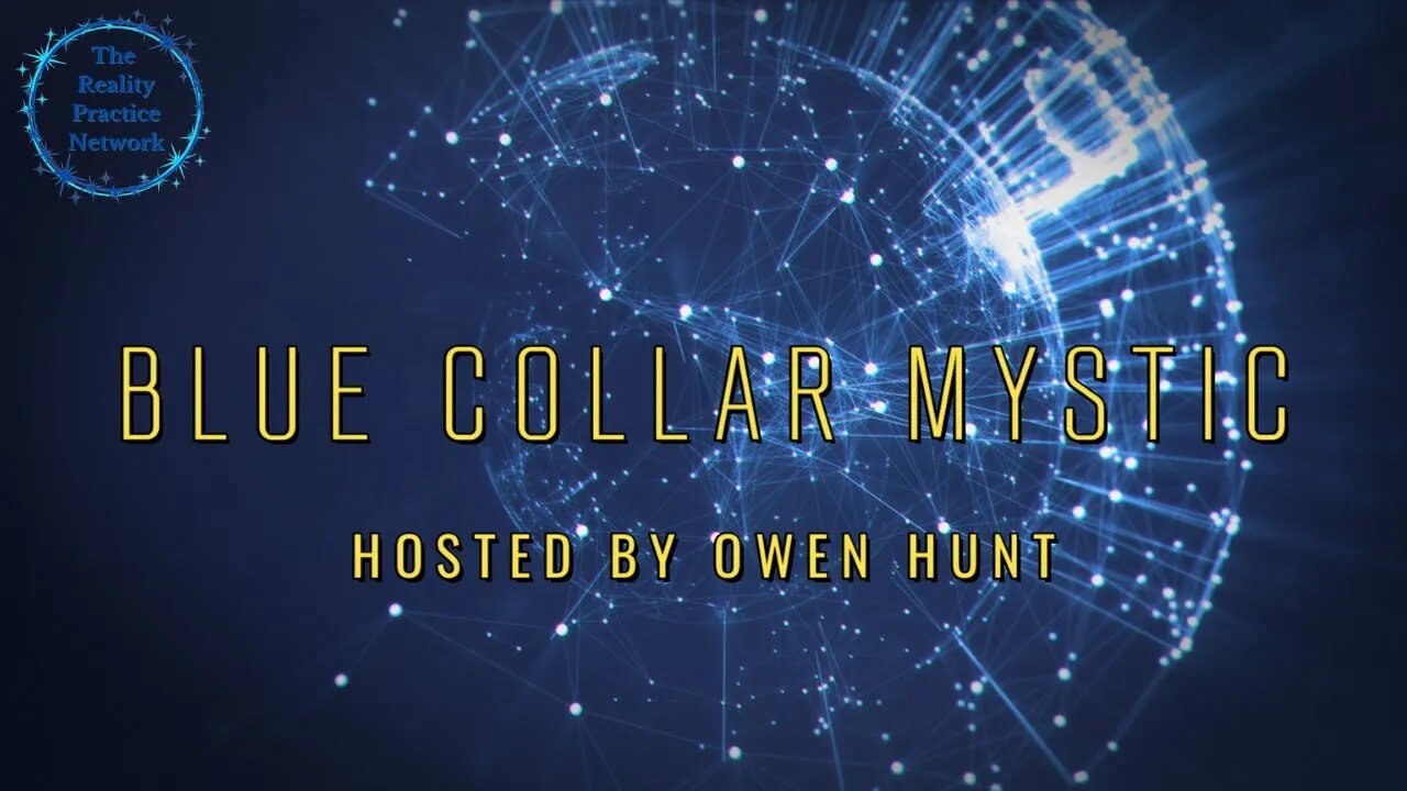 The Reality Practice Network Introduces "Blue Collar Mystic" Hosted by Owen Hunt