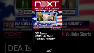 DEA Issues WARNING About ""Rainbow Fentanyl"" #shorts