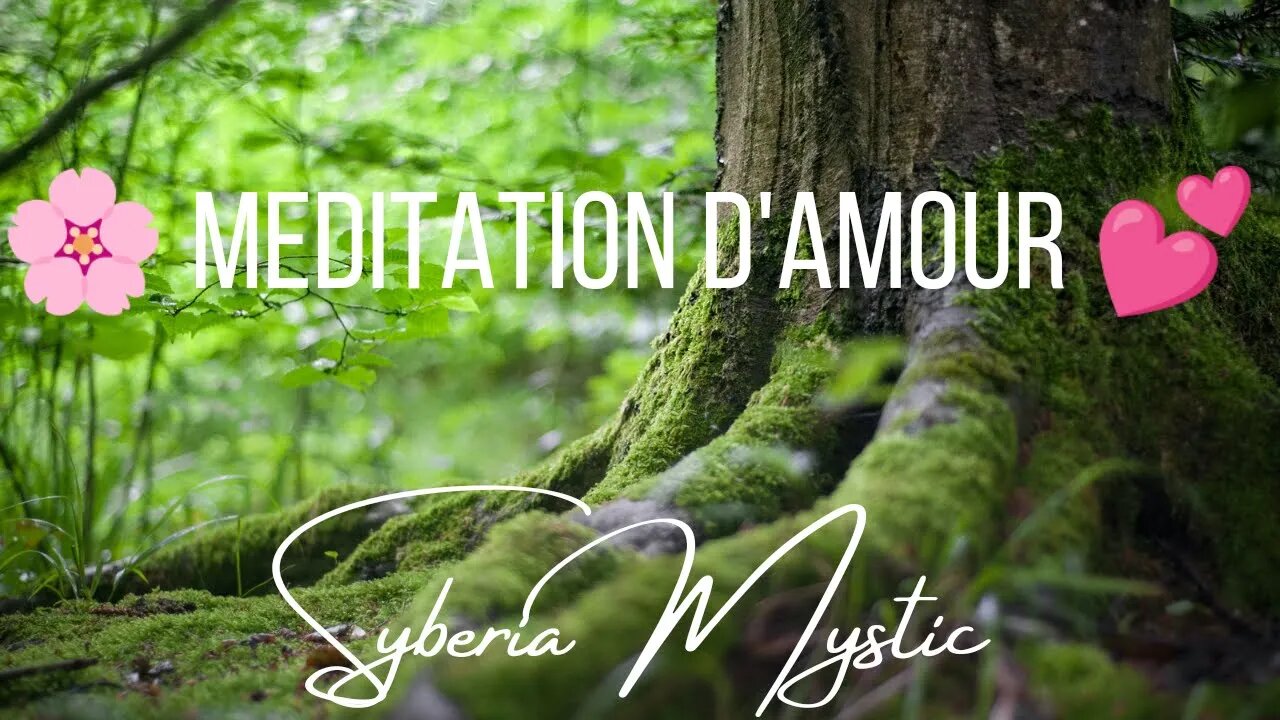 🙏 Méditation Amour - Sybéria Mystic 🧘‍♂️