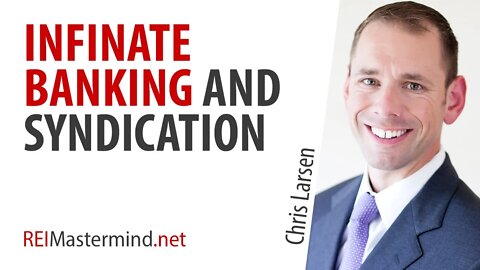 Infinite Banking and Syndication with Chris Larsen