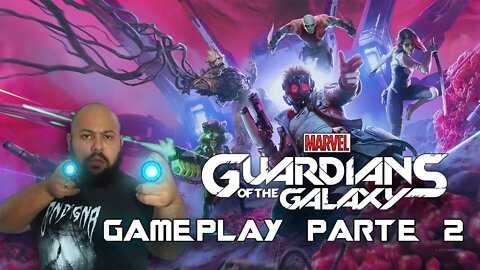 Marvel's Guardians of the Galaxy - INÍCIO GAMEPLAY PT2