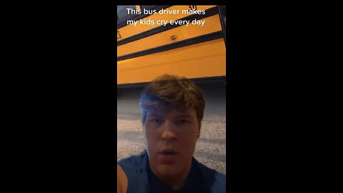 BUS DRIVER MAKES KIDS CRY