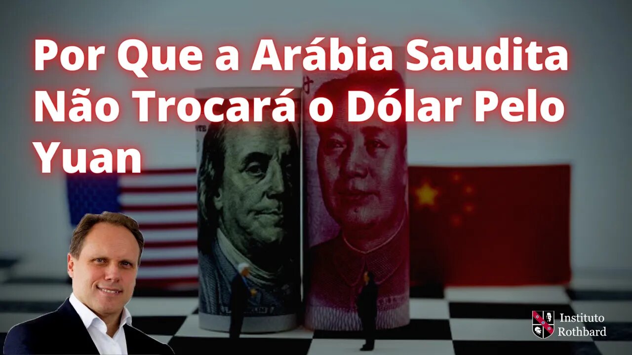 Por Que a Arábia Saudita Não Trocará o Dólar Pelo Yuan - Daniel Lacalle