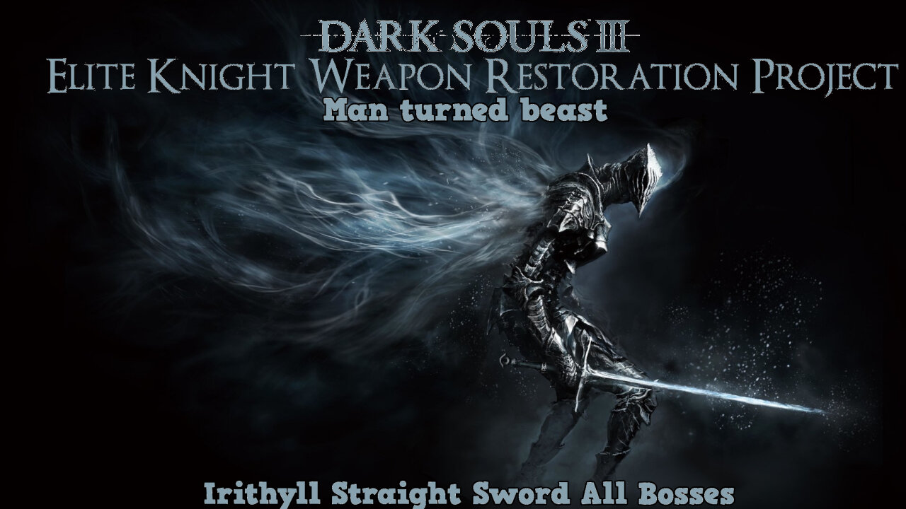 Dark Souls 3 EKWRP NG+ All Bosses: Irithyll Straight Sword (A man turned beast)