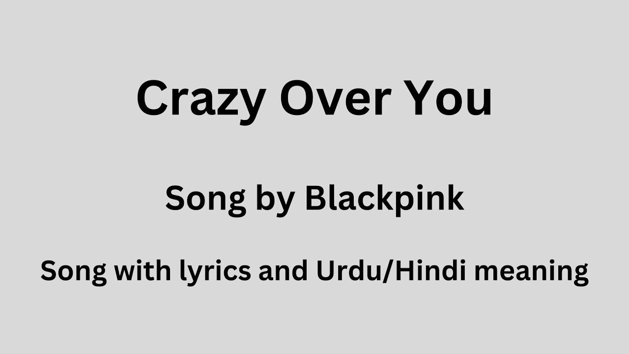 Crazy over you, Song with lyrics and Urdu/Hindi meaning