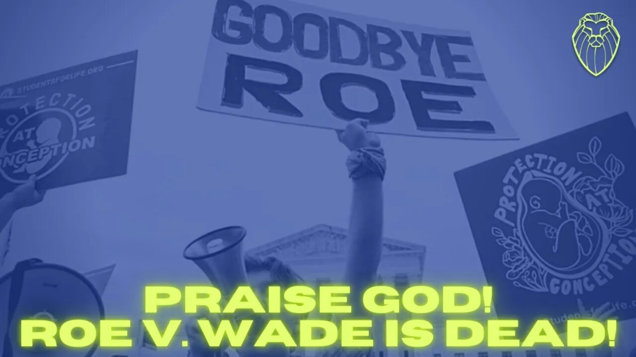 324 - PRAISE GOD! ROE V WADE IS DEAD!