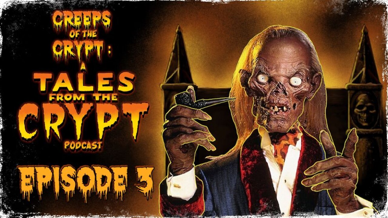 CREEPS OF THE CRYPT: A TALES FROM THE CRYPT PODCAST - EP. 3