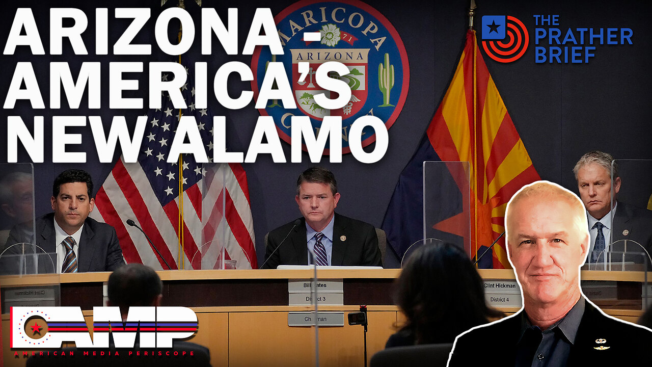 ARIZONA – AMERICA’S NEW ALAMO | The Prather Brief Ep. 12