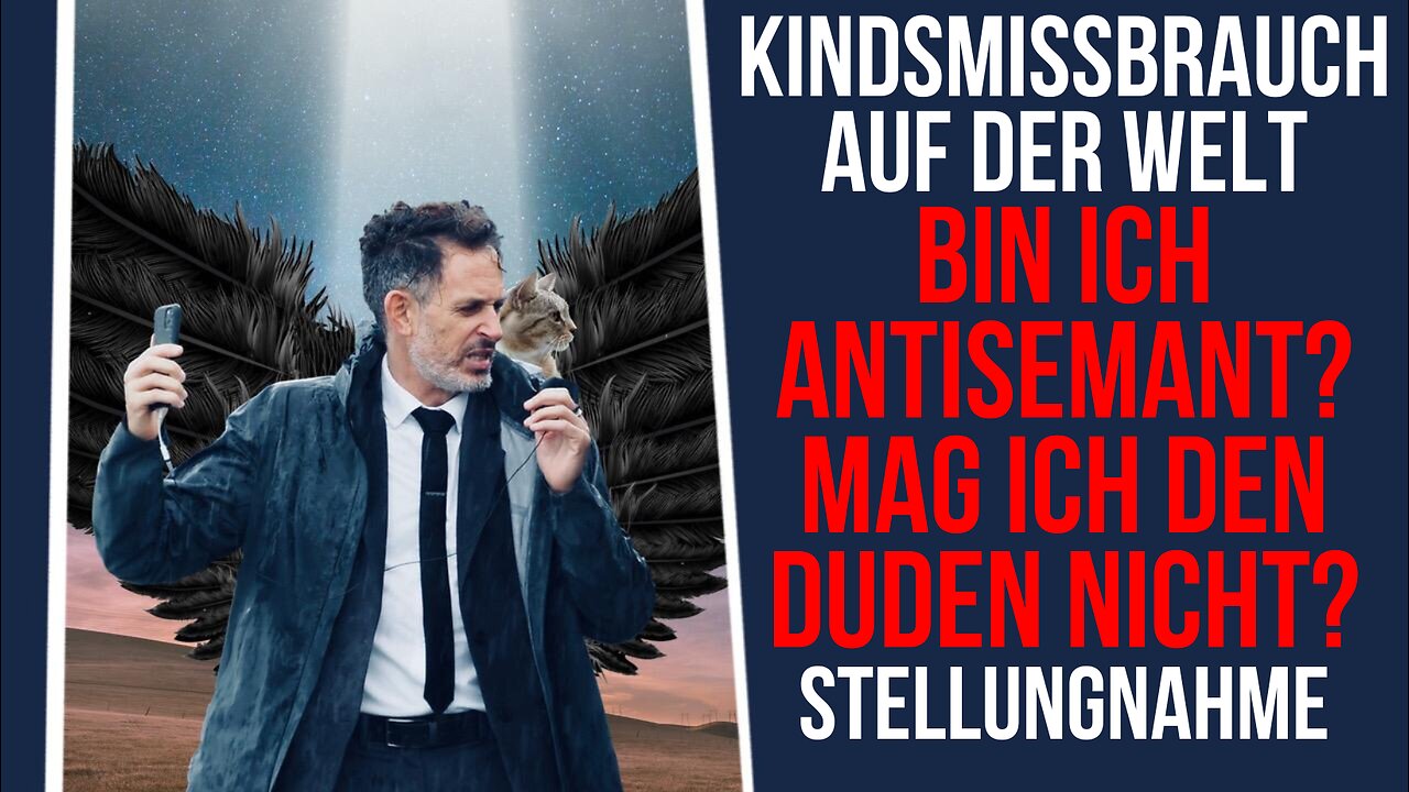 Kindsmissbrauch auf der Welt. Bin ich Antisemant? Mag ich den Duden nicht? Eine Stellungnahme.