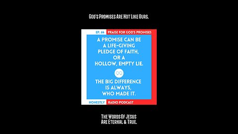 The Words Of Jesus Are Eternal & True. God’s Promises Are Not Like Ours. | Honestly Radio Podcast