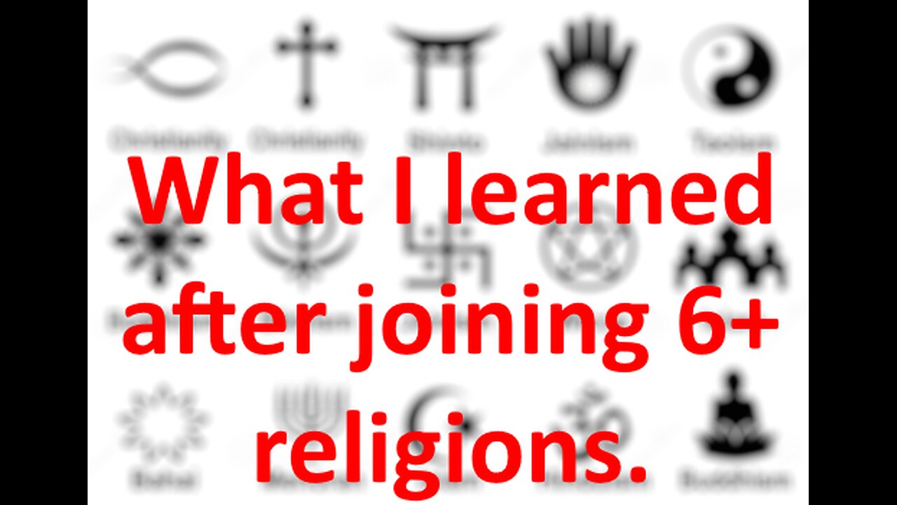 What I learned after joining 6+ religions.