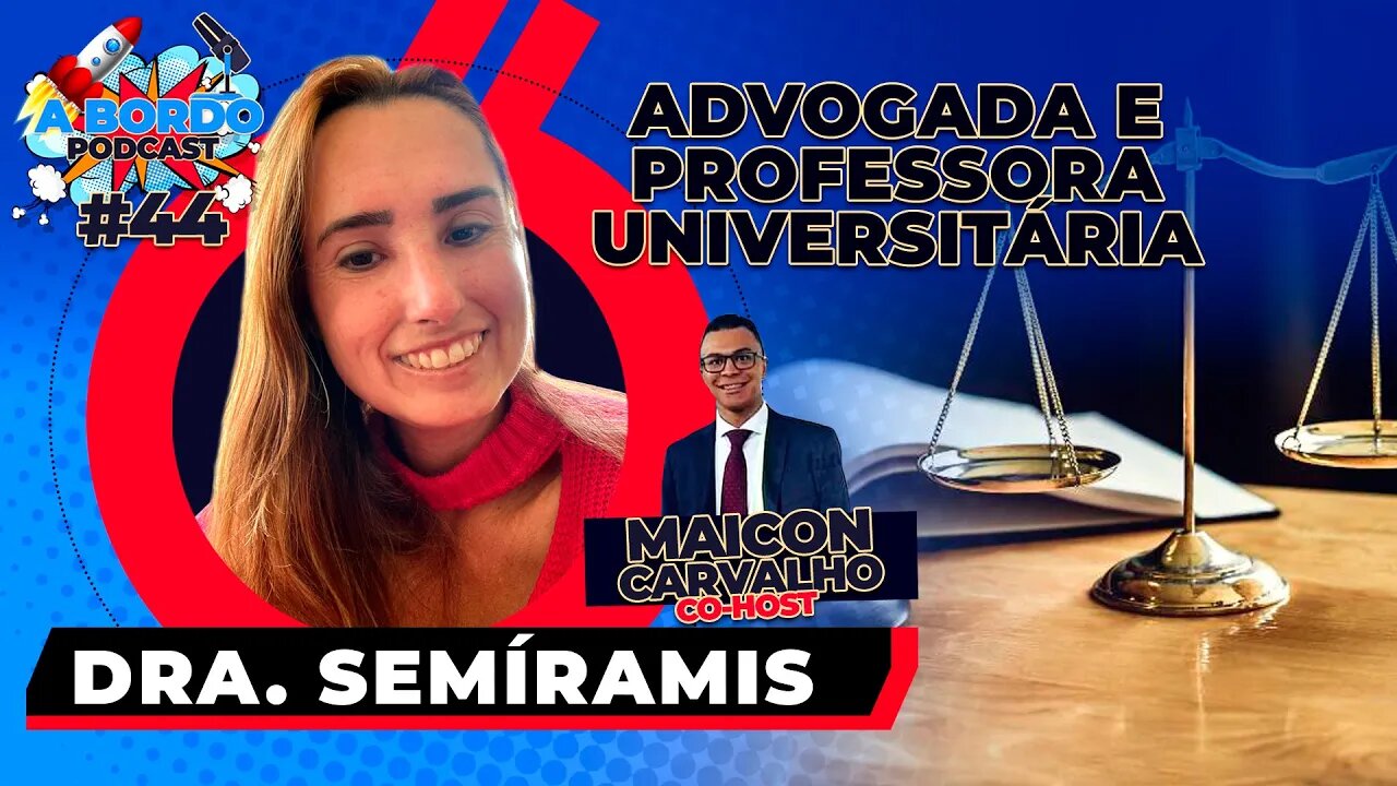 Dra. Semíramis + Maicon Carvalho - A Bordo Podcast #44