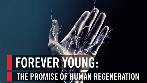 THE PROMISE OF HUMAN REGENERATION: FOREVER YOUNG