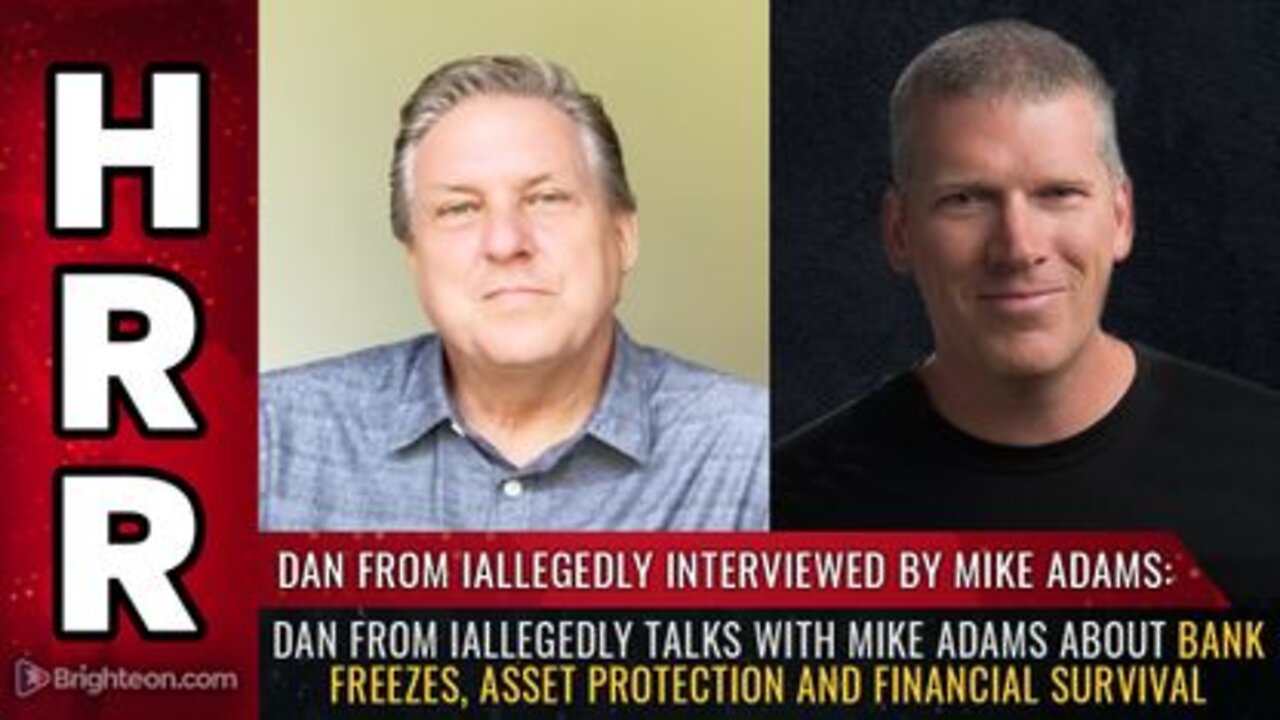 Dan from iAllegedly Talks with Mike Adams about Bank Freezes Asset Protection & Financial Survival