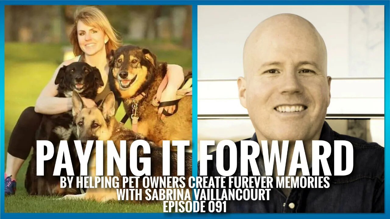 Paying It Forward By Helping Pet Owners Create Furever Memories With Sabrina Vaillancourt | ETHX 091