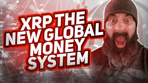 XRP THE NEW GLOBAL SYSTEM
