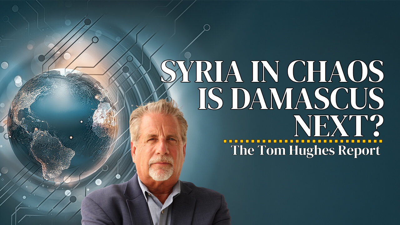 Syria In Chaos: Is Damascus Destruction Next? (Isaiah 17) | The Tom Hughes Report