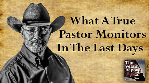 What A True Pastor Monitors In The Last Days