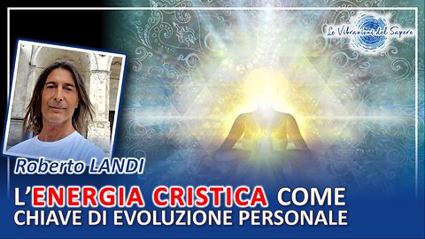 L'energia cristica come chiave di evoluzione personale - Roberto Landi