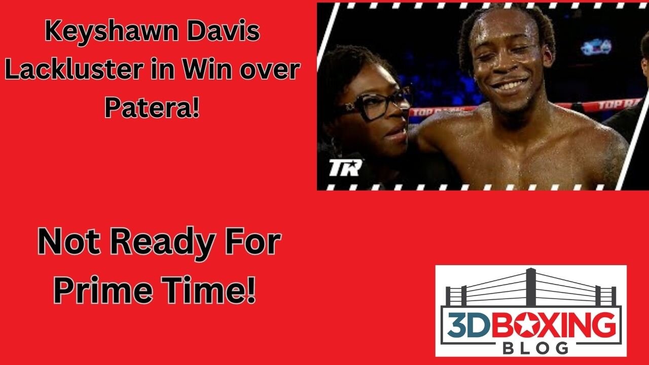 Keyshawn Davis Lackluster in win over Patera! NOT ERADY FOR PRIMETIME!!
