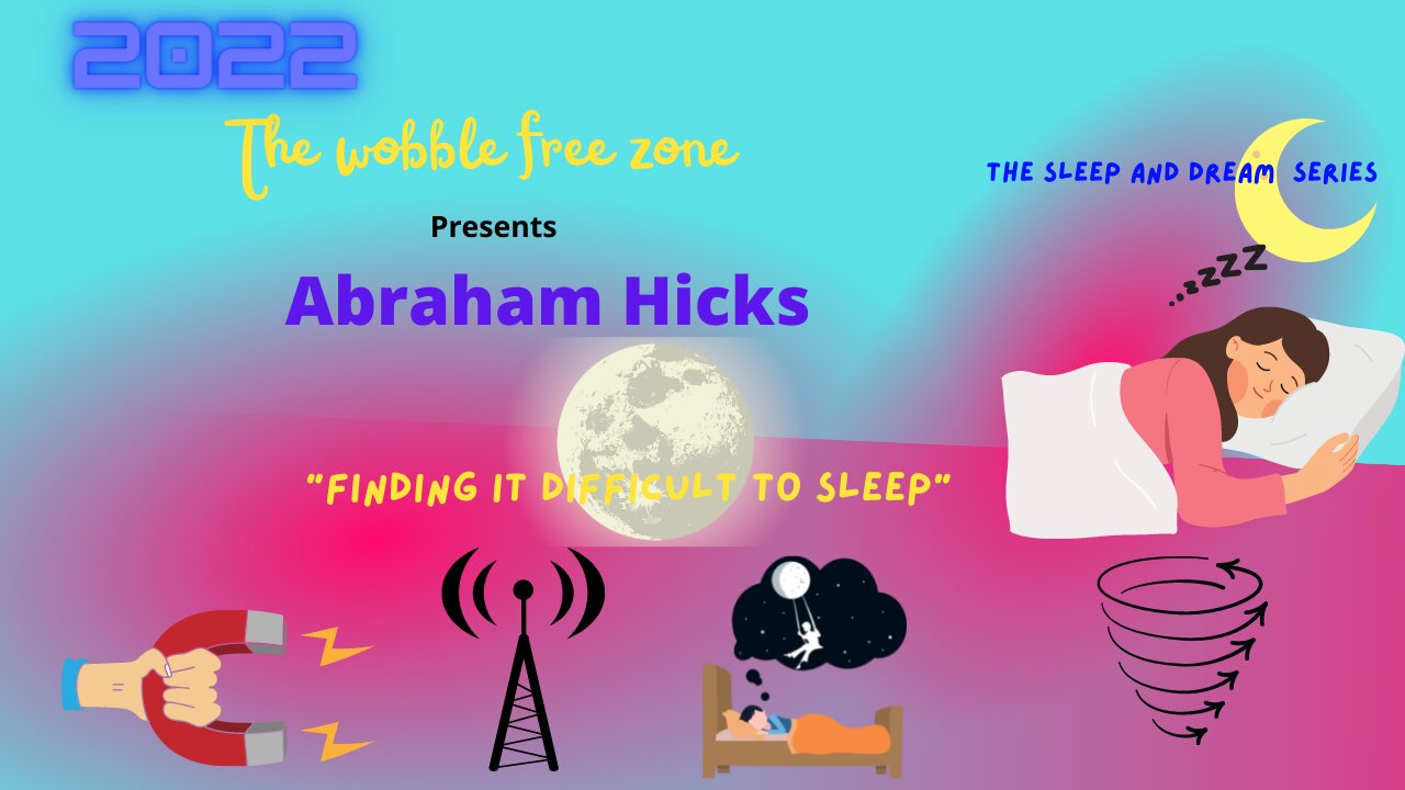 Abraham Hicks, Esther Hicks " finding it difficult to sleep " sleep & dream series