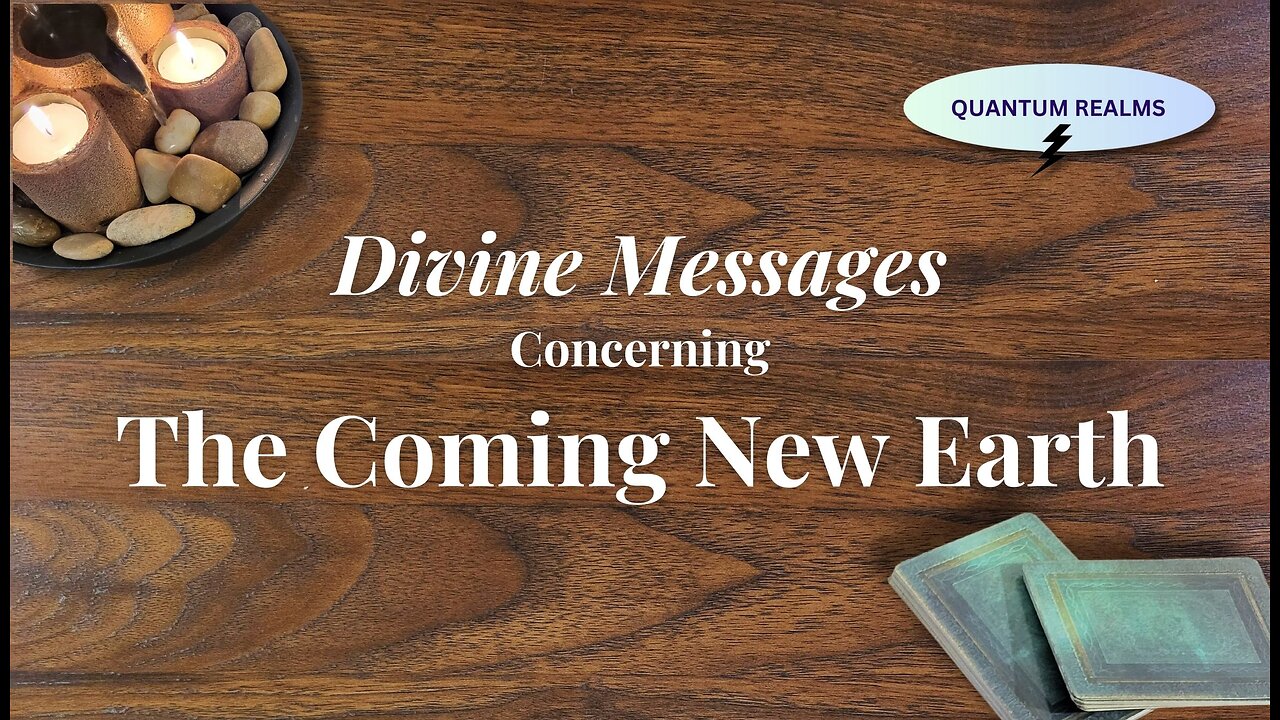 Divine Messages Concerning the Coming New Earth (and what's in store for humanity)