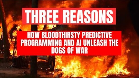 HOW BLOODTHIRSTY PREDICTIVE PROGRAMMING AND AI UNLEASH THE DOGS OF WAR