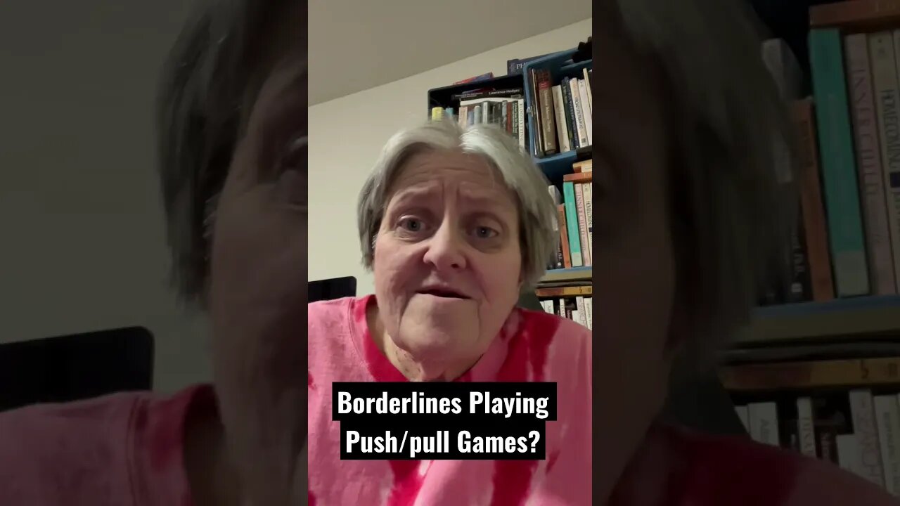 Borderlines Playing Push/Pull Games?