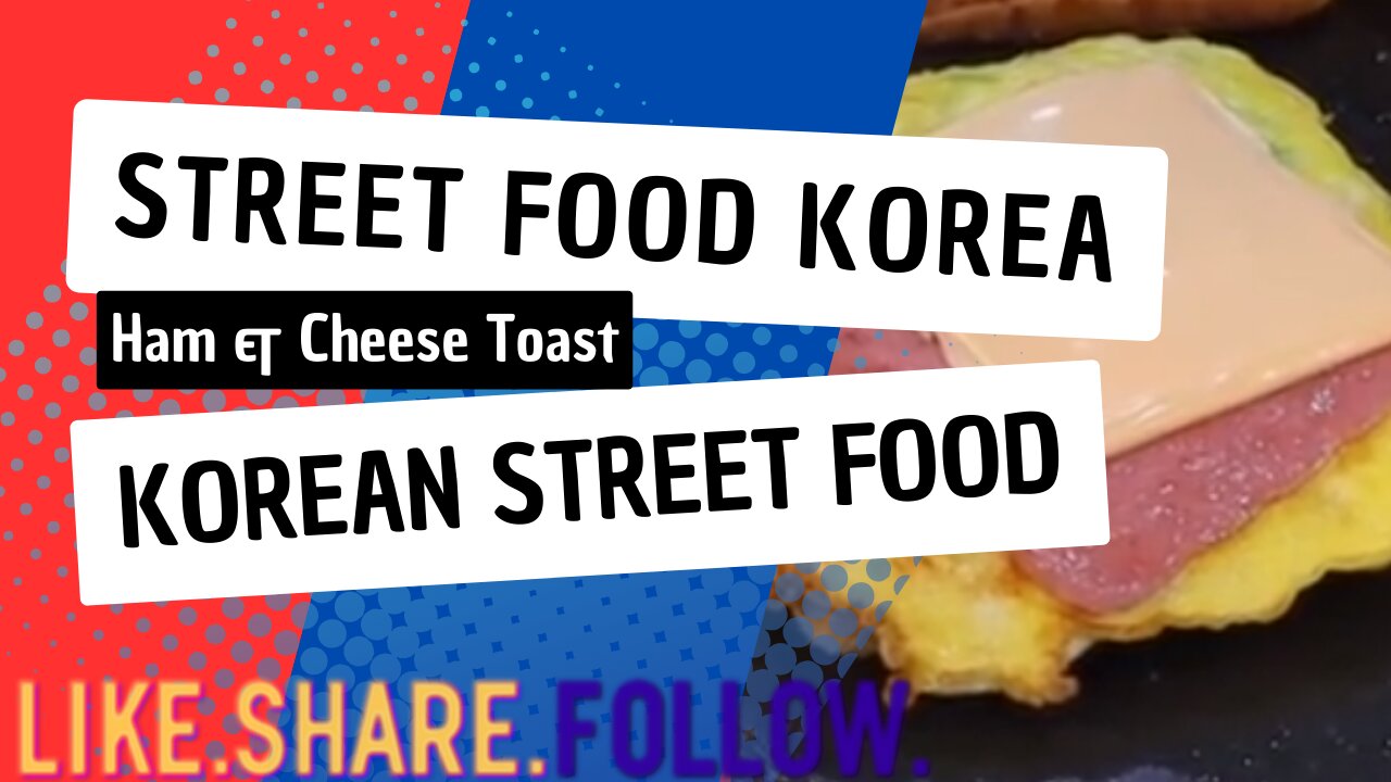 Street Food Korea - Ham & Cheese Toast - Korean Street Food