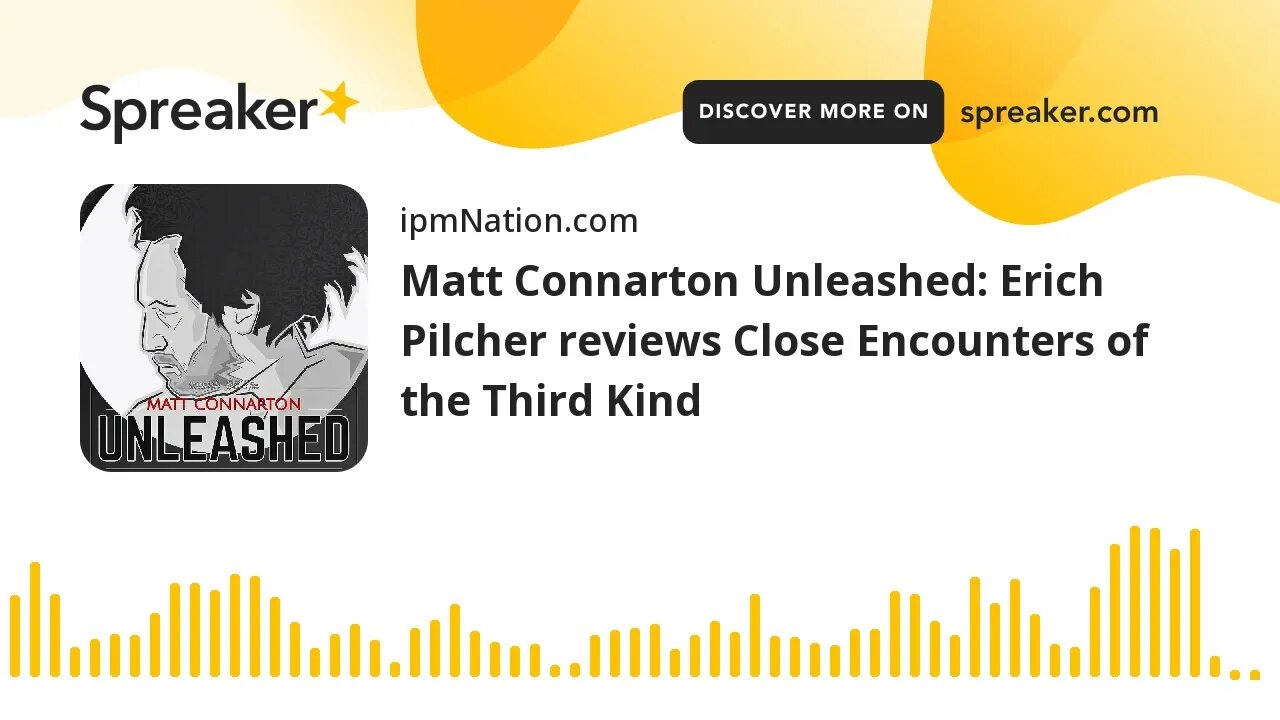 Matt Connarton Unleashed: Erich Pilcher reviews Close Encounters of the Third Kind