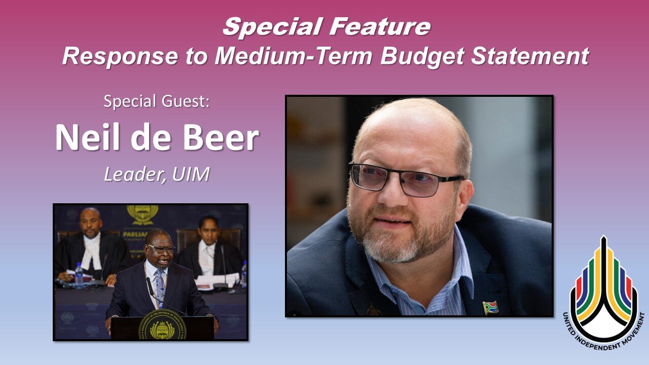 UIM leader Neil de Beer on Enoch Gondawana's Medium Term Budget Policy Statement (MTBPS)