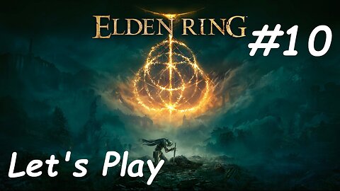 [Blind] Let's Play Elden Ring - Part 10