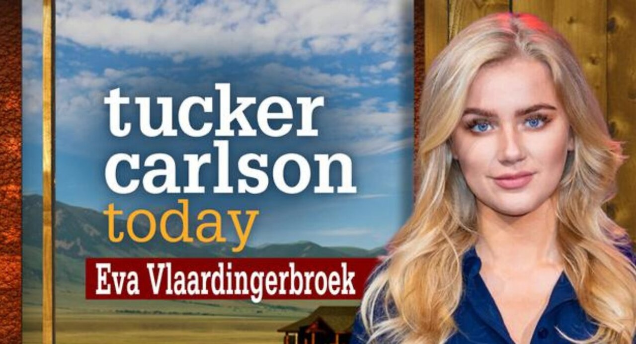 Tucker Carlson Today - Eva Vlaardingerbroek