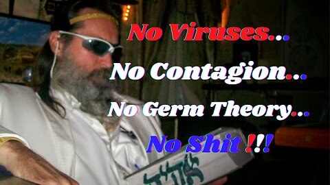 No Viruses; No contagion; No Germ Theory: Just The Allopathic Mercy Of God For The Vassals Of Wrath.