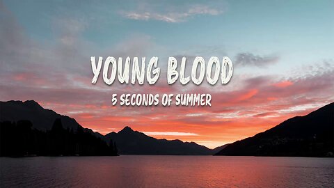 Young Blood - 5 Seconds of Summer (Lyrics Video)