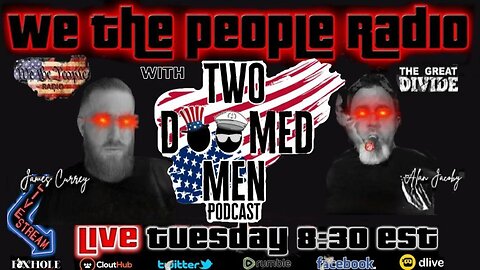 We The People Radio LIVE 5/16/2023 with the Two Doomed Men.