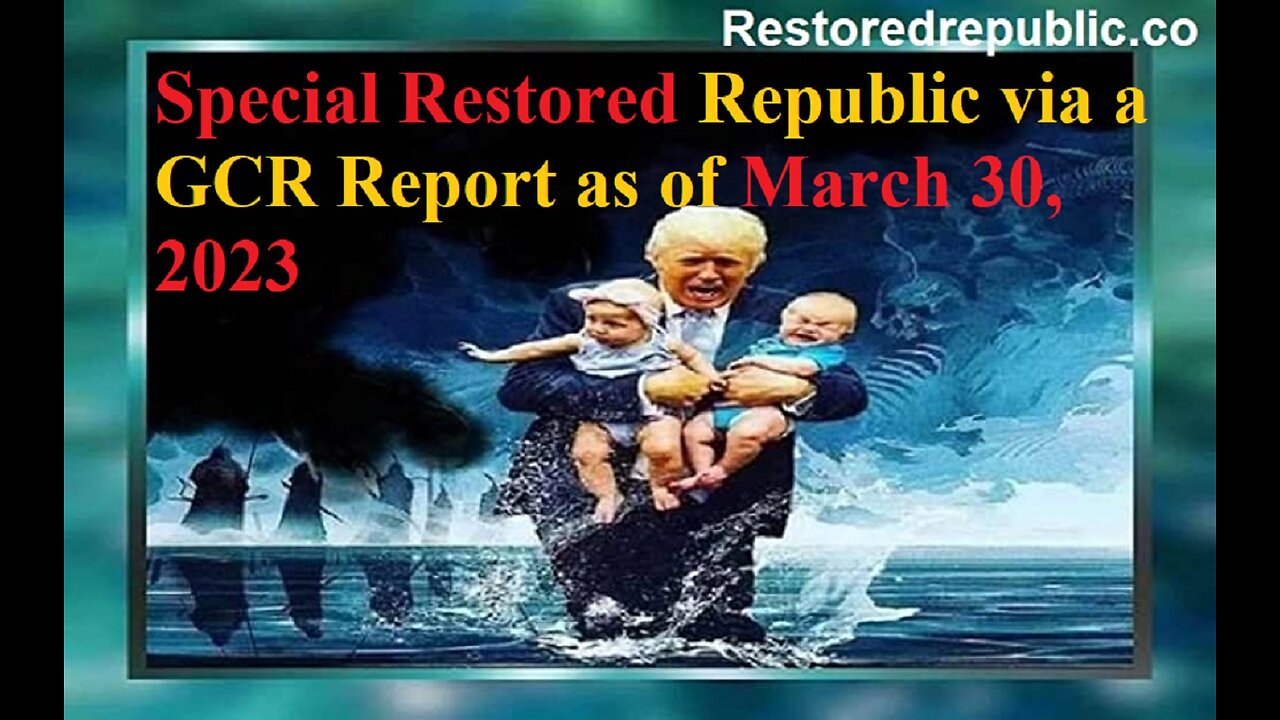 Special Restored Republic via a GCR Report as of March 30, 2023