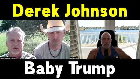 Derek Johnson with Michael Jaco HUGE Intel ~ Baby Trump!!.