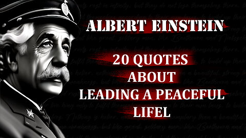 ALBERT EINSTEIN! 20 QUOTES ABOUT LEADING A PEACEFULL LIFE