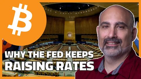 Why Does The Fed Keep Raising Rates?