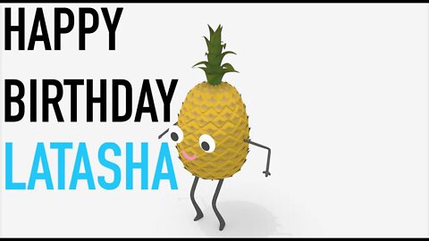 Happy Birthday LATASHA! - PINEAPPLE Birthday Song