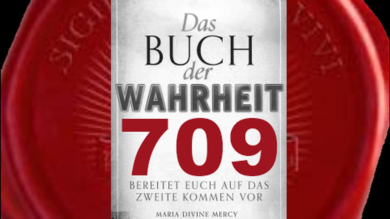 Maria: Arroganz und Stolz der Menschheit sind Beleidigung für Gott (Buch der Wahrheit Nr 709)