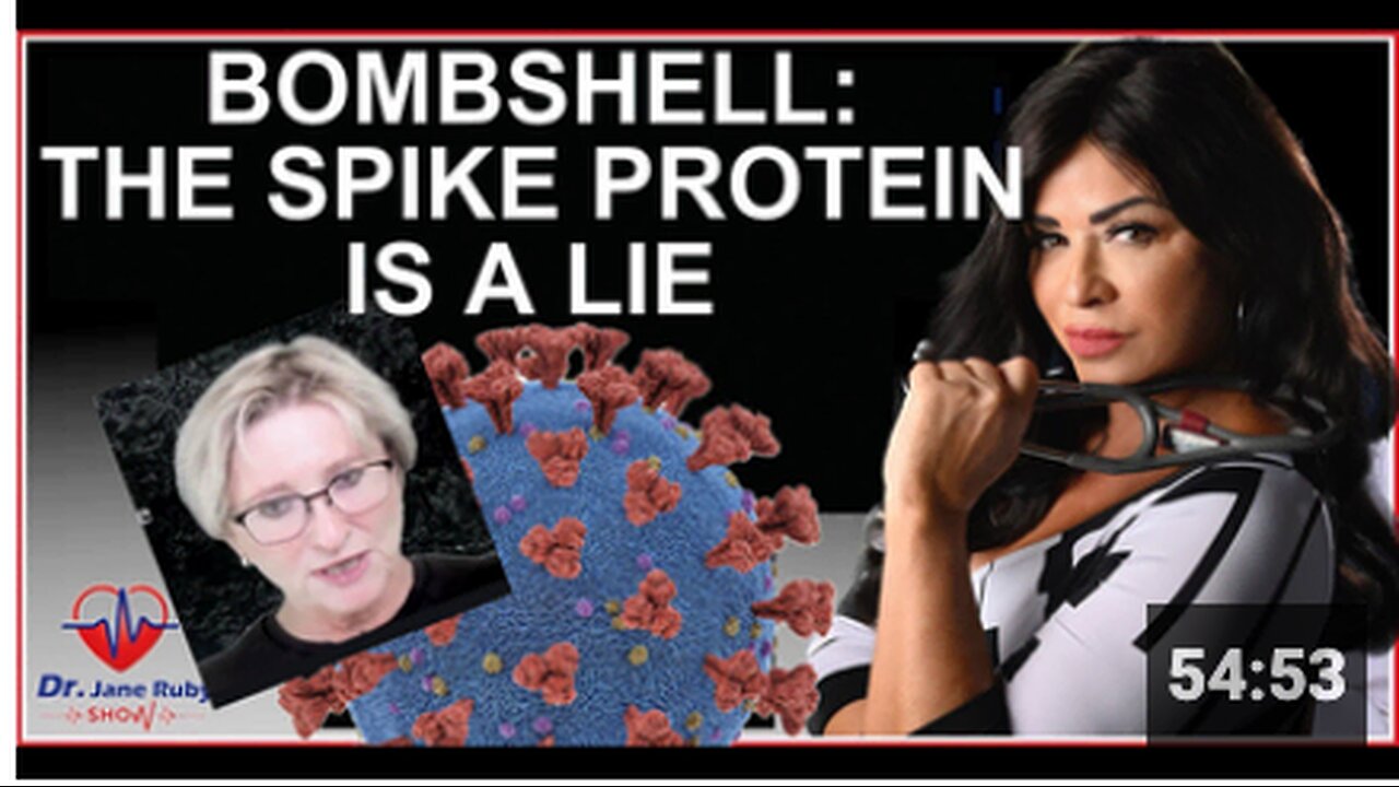 THE SPIKE PROTEIN IS A LIE - Dr. Jane Ruby