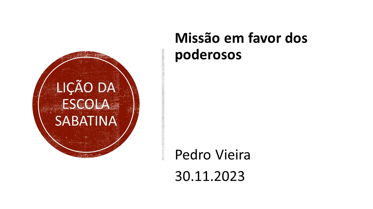 Lição da escola sabatina: Missão em favor dos poderosos. 30.11.2023