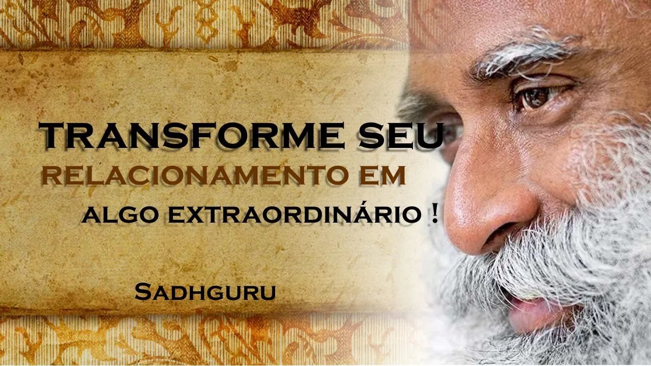 SADHGURU - Segredos Revelados Como Ter um Relacionamento Incrível , SADHGURU DUBLADO