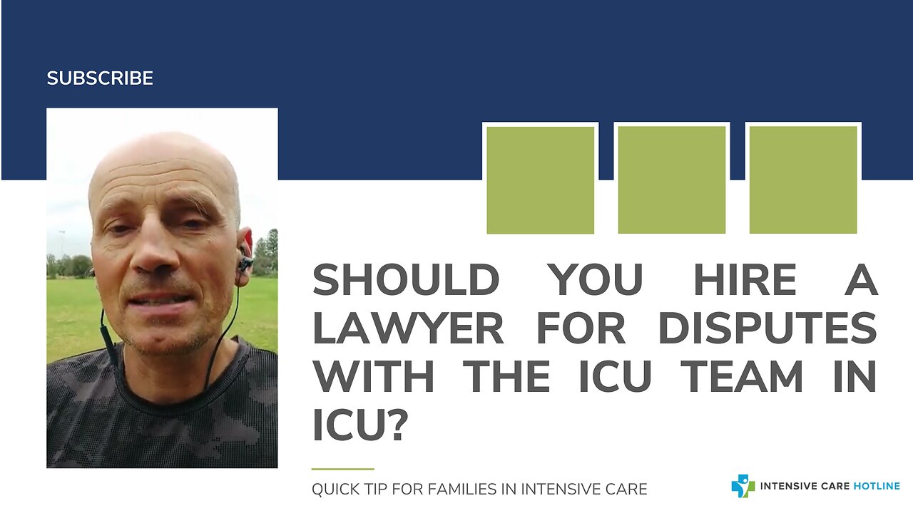 Should You Hire a Lawyer for Disputes with the ICU Team in ICU? Quick Tip for Families in ICU!