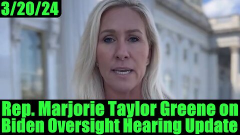 Rep. Marjorie Taylor Greene on Biden Oversight Hearing Update 3/20/24